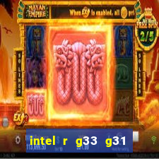 intel r g33 g31 express chipset family roda quais jogos